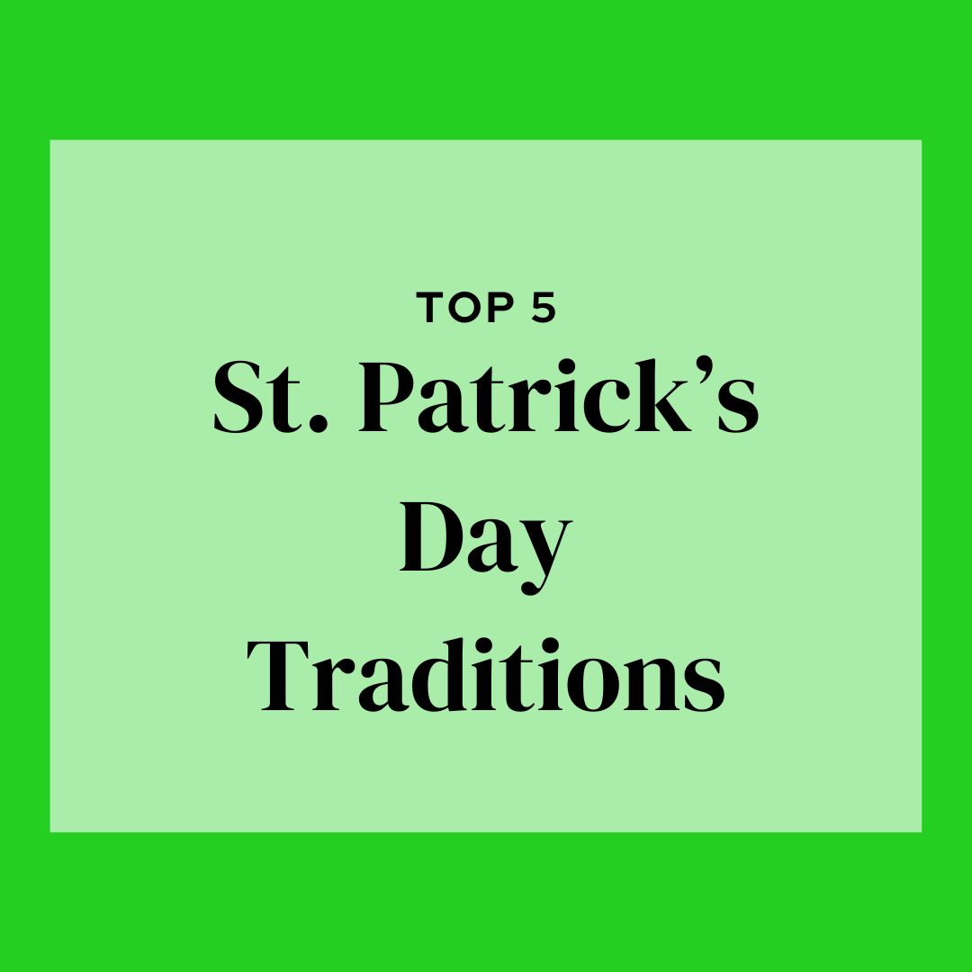 Top 5 St. Patricks Day Traditions